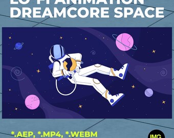 May include: Illustration of an astronaut floating in space, holding a planet. The background is a dark blue with planets and stars. Text at the top reads "LO-FI ANIMATION DREAMCORE SPACE". The bottom text says ".AEP, .MP4, .WEBM SEAMLESS LOOP | 3840 X 2160".