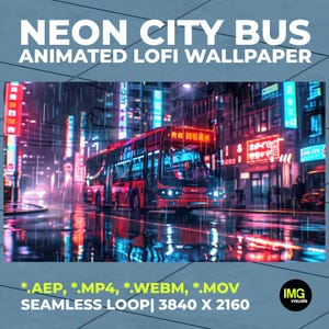 Könnte beinhalten: Eine digitale Grafik mit einem roten Stadtbus auf einer regnerischen Straße bei Nacht mit Neonschildern und Reflexionen. Der Text lautet: NEON CITY BUS ANIMATED LOFI WALLPAPER, *.AEP, *.MP4, *.WEBM, *.MOV, SEAMLESS LOOP| 3840 X 2160, und IMG visuals.