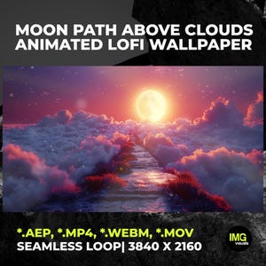 May include: An animated lofi wallpaper titled MOON PATH ABOVE CLOUDS. The scene features a bright moon illuminating a stone path winding through pink and purple clouds. Includes file formats .AEP, .MP4, .WEBM, .MOV, seamless loop, 3840 x 2160.