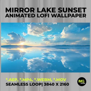 Può includere: Uno sfondo digitale intitolato Mirror Lake Sunset Animated Lofi Wallpaper con un cielo blu e nuvole bianche che si riflettono su un lago calmo. Il testo include i formati .AEP, .MP4, .WEBM, .MOV, Seamless Loop e 3840 x 2160.