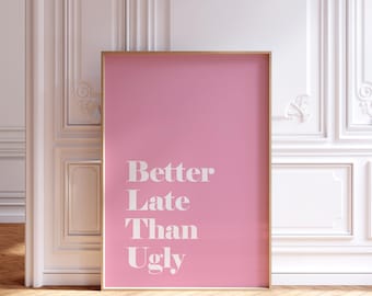 Better late than ugly print, Pink preppy wall art, pink beige trendy bathroom decor, funny Cute Positive Quote, bathroom art, digital art