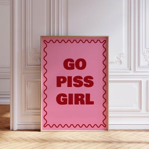 Go Piss Girl Art Print, aesthetic bathroom, funny bathroom wall art, Funny Typography Poster, Pink red restroom art print, gift for friend