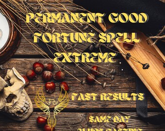 May include: A wooden background with a skull, nuts, and a black ribbon. The text "PERMANENT GOOD FORTUNE SPELL EXTREME" is in yellow letters. Below the text is a phoenix logo and the text "FAST RESULTS SAME DAY 24HRS CASTING" in yellow letters. The text "FIRE OF PHOENIX SPELLCASTER" is in yellow letters at the bottom of the image.