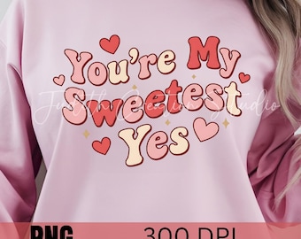 Valentine Sweetest Yes PNG – Retro Valentine Shirt Design - Digital Download