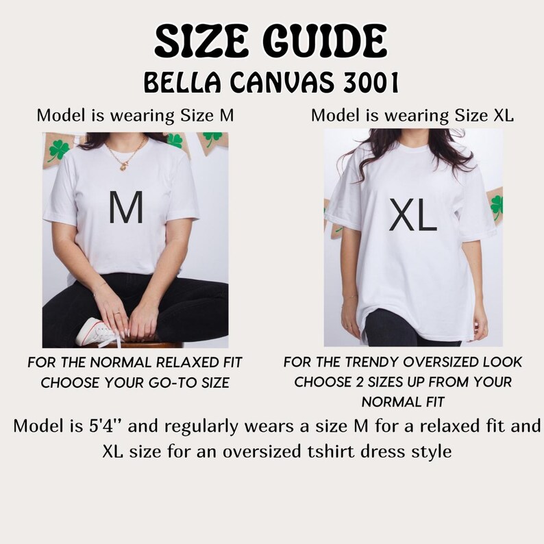 May include: Size guide for Bella Canvas 3001 t-shirts. The image shows two models wearing white t-shirts, one in size M and the other in XL. Text advises choosing your go-to size for a relaxed fit or two sizes up for an oversized look. The model is 5'4".