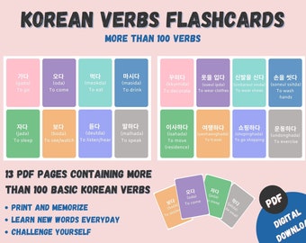 May include: A set of 13 printable PDF flashcards featuring Korean verbs. Each card has a Korean verb written in Hangul, the Romanized spelling, and the English translation. The cards are color-coded and organized by category. The text "KOREAN VERBS FLASHCARDS" is at the top of the image. The text "MORE THAN 100 VERBS" is below the title. The text "13 PDF PAGES CONTAINING MORE THAN 100 BASIC KOREAN VERBS" is in the middle of the image. The text "PRINT AND MEMORIZE", "LEARN NEW WORDS EVERYDAY", and "CHALLENGE YOURSELF" are listed below the text about the PDF pages. The text "PDF DIGITAL DOWNLOAD" is in the lower right corner of the image.
