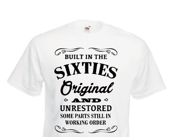 Built In The Sixties Original And Unrestored T-Shirt Happy birthday 1960s gift, Funny Saying Unisex Adults Tee Top
