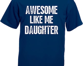 Awesome Like My Daughter T Shirt, Funny Shirt Men, Daughter Gift, Husband Shirt, Father's Day Gift Tee, Gift for Him,
