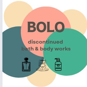 May include: A graphic with the word "BOLO" in large, black letters on a pink circle. The text "discontinued bath & body works" is below the word "BOLO" on a white background. The graphic is surrounded by three circles in beige and teal.