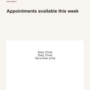 May include: A digital template for scheduling appointments featuring the text KK DIGITAL STUDIO, AVAILABILITY, Appointments available this week, [Day] [Time], [Day] [Time], Tap to book: [Link], [Business Name] | [Booking Link], and the number 05.