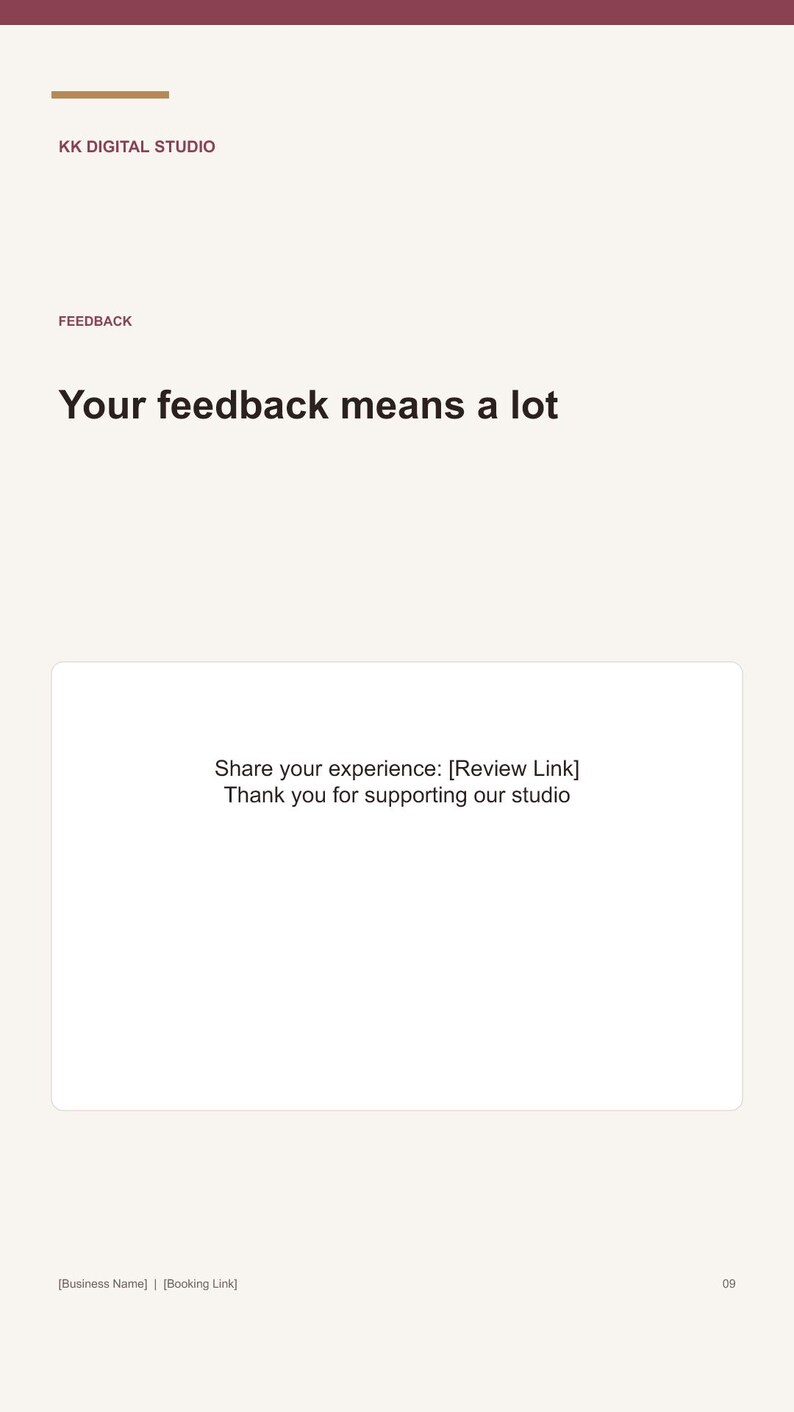 May include: A digital feedback card featuring the text KK DIGITAL STUDIO, FEEDBACK, Your feedback means a lot, and a central white box containing the text Share your experience: [Review Link] Thank you for supporting our studio, with [Business Name] | [Booking Link] and the number 09 at the bottom.
