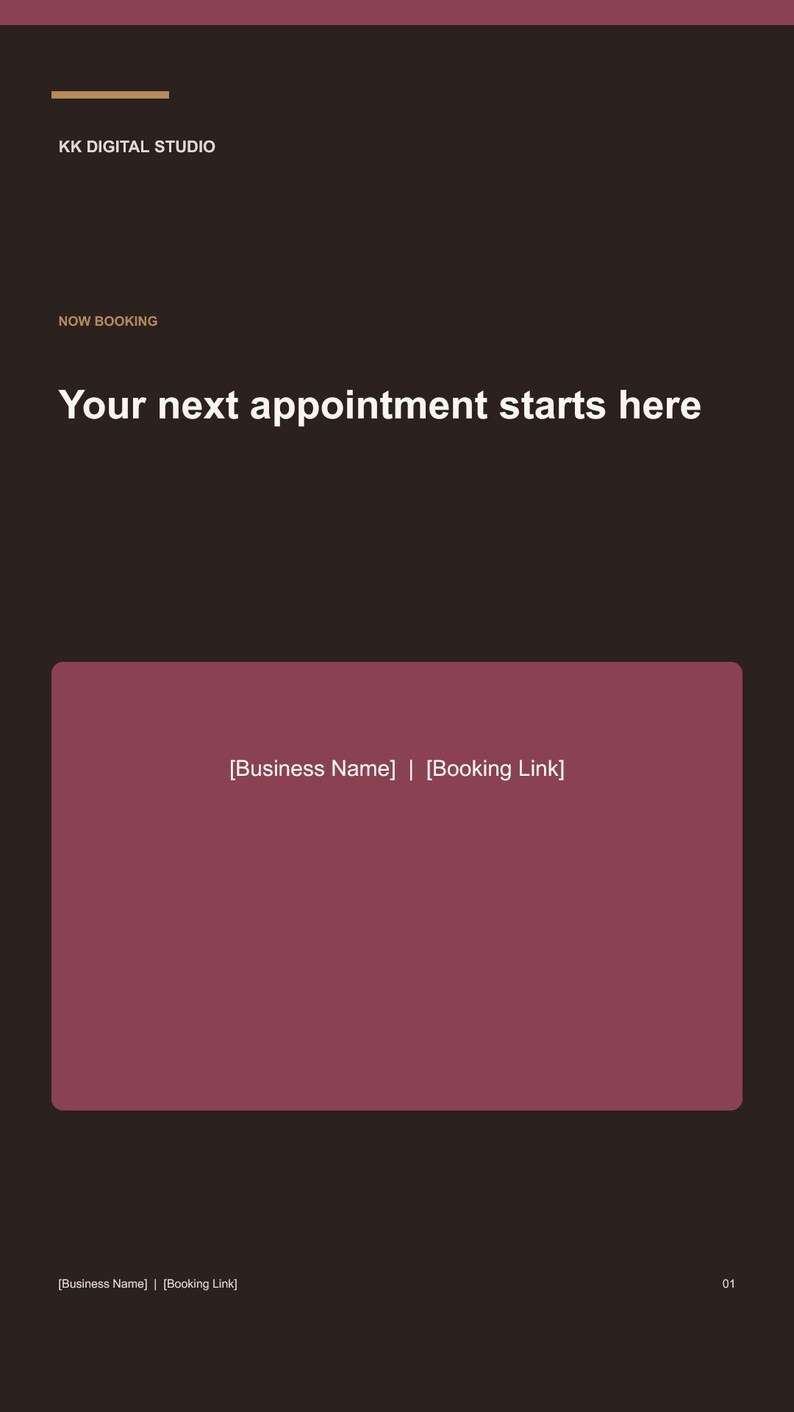 May include: A dark brown digital template featuring the text KK DIGITAL STUDIO, NOW BOOKING, and Your next appointment starts here. A large maroon rectangle contains the text [Business Name] | [Booking Link], with the same text repeated at the bottom.