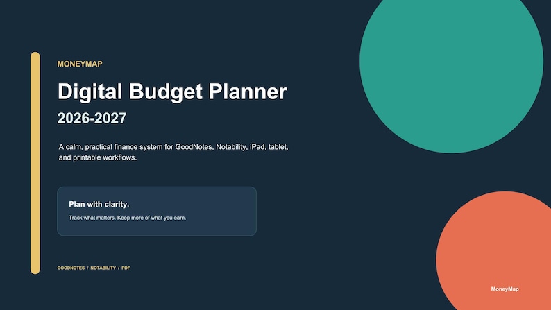 Puede incluir: Un planificador de presupuesto digital azul oscuro para 2026-2027 titulado MoneyMap. Presenta una l&iacute;nea vertical amarilla, un c&iacute;rculo verde azulado y un c&iacute;rculo naranja. El texto incluye: A calm, practical finance system for GoodNotes, Notability, iPad, tablet, and printable workflows. Plan with clarity. Track what matters. Keep more of what you earn.