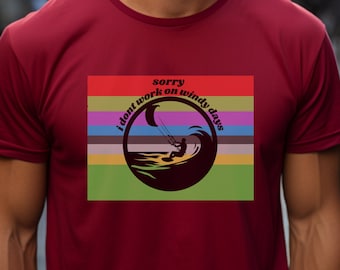 Sorry I Don't Work On Windy Days Shirt, Kiteboarders Gift, Kitesurfing Lover, Traction Kite, Foil Kite, Kitesurf Shirt