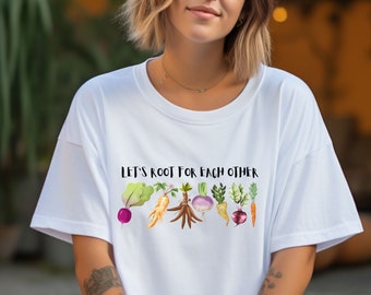Unisex Lets Roots For Each Other Koszulka warzywna, Podnosząca na duchu koszulka, Wiosenna koszulka, Podnosząca na duchu koszulka, Wiosenna koszulka, Ogrodnicza koszulka