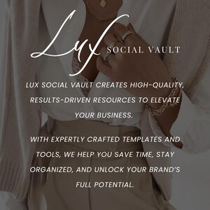 May include: Lux Social Vault creates high-quality, results-driven resources to elevate your business. With expertly crafted templates and tools, we help you save time, stay organized, and unlock your brand's full potential.
