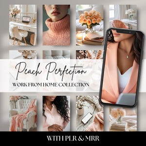 May include: A collage of images featuring a peach-colored theme. The images include a woman wearing a peach-colored sweater, a bouquet of peach-colored roses, a peach-colored blanket on a chair, a woman working on a laptop, and a peach-colored phone case. The text "Peach Perfection WORK FROM HOME COLLECTION WITH PLR & MRR" is displayed on the collage.