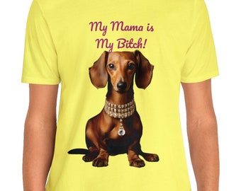 My Mama is ........ | Unisex Tee | Dachshund Wearing Diamond Necklace | Dog Mom | Dog Dad | Fur Baby | Pet Love | Pup Style | Canine Charm