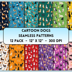 May include: A set of 12 seamless patterns featuring cartoon dogs in various breeds and colors. Each pattern is 12 inches by 12 inches and 300 DPI.