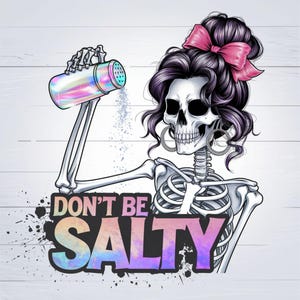 Don't be Salty png, sarcastisch skeletsublimatieontwerp, trendy schedel grappig zout skelet snarky clipart, T-shirtmok png-bestand downloaden.