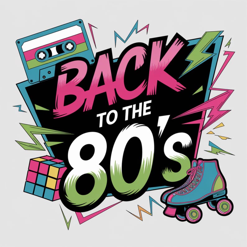 May include: A retro-style graphic with the text "Back to the 80's" in pink, green, and white lettering on a black background. The graphic includes a cassette tape, a Rubik's Cube, and roller skates.