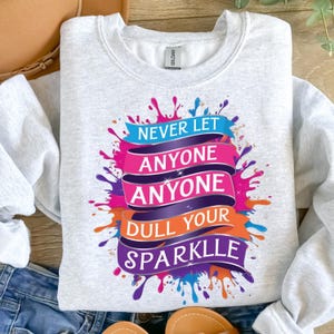 Never Let Anyone Dull Your Sparkle Svg, Inspirational Sublimation Design, Colorful Svg, T-Shirt Svg, Sweatshirt Design, Digital Download Png
