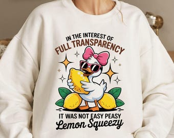 In The Interest of Full Transparency It Was Not Easy Peasy Lemon Squeezy PNG, Funny Sarcastic Goose png, Lemon Humor Summer png sublimation.