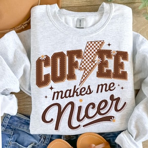 Coffee Makes Me Nicer PNG, Snarky Coffee Png, Sarcastic Adult Humor Png, Sublimation Designs, Funny Caffeine Womens Overstimulated Retro Png