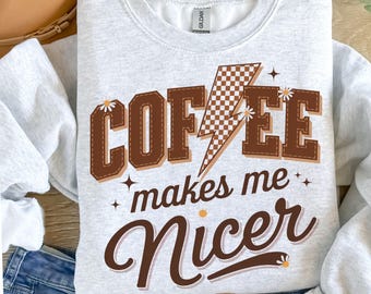 Coffee Makes Me Nicer PNG, Snarky Coffee Png, Sarcastic Adult Humor Png, Sublimation Designs, Funny Caffeine Womens Overstimulated Retro Png
