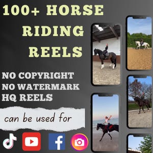 May include: A collage of images featuring people riding horses in various settings. The text "100+ HORSE RIDING REELS" is displayed at the top of the image. The text "NO COPYRIGHT NO WATERMARK HQ REELS" is displayed below the images. The text "can be used for" is displayed below the text. Social media icons for TikTok, YouTube, Facebook, and Instagram are displayed below the text.