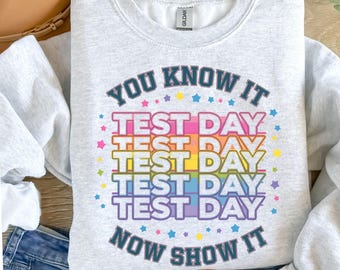 You Know It Now Show It Png, Test Day Png, Its Test Day Yall Png,  Testing Png, Staar Test Png, Teacher Test Day Shirts, Sublimation Design.