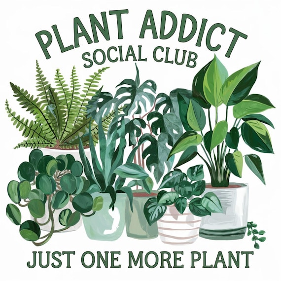 Plant Addict Social Club Png, Just One More Plant Png, trendy png, crazy plant lady Funny Png, Gardener Png, plant lover Sublimation Design.