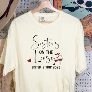 Sisters On The Loose Sisters Trip 2023 Shirt, Girls Trip 2023 Shirt, Sisters Trip Shirt, Sisters Weekend Trip, Sisters Trip Tee, Party Tee