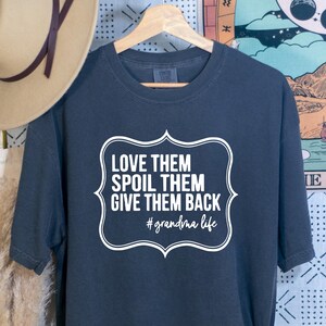 Love Them Spoil Them Give Them Back, Grandma Shirt, Grandmother Shirt, Gifts for Grandma, Funny Grandma Shirt,Grandma Life,Funny Mom Shirt