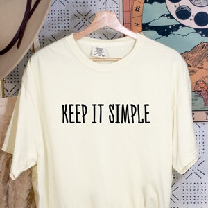 Keep It Simple Shirt, Minimal Lifestyle Shirt, Simple Outfit, Minimalism Shirt, Minimal Shirt, Minimalist Shirt, Gift For Minimalist People