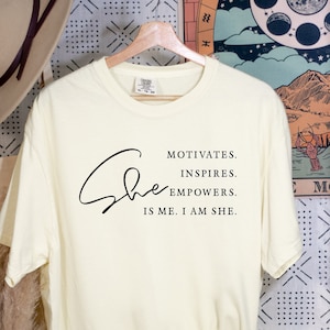 I Am She Shirt, Women Empowerment Shirt, She Is Me Shirt, Women Power Tee, Feminist Shirt, Inspirational Shirt, Positive Quotes Shirt