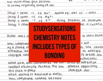 May include: Handwritten notes on a lined sheet of paper with the title "StudySensations Chemistry Notes Includes Types of Bonding". The notes discuss ionic bonding and how metal atoms lose electrons to become positively charged ions, while non-metal atoms gain electrons to become negatively charged ions.