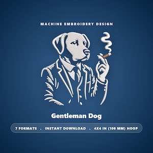 May include: A white machine embroidery design on a blue background featuring a dog wearing a suit and tie, holding a cigar with smoke rising. Text reads: MACHINE EMBROIDERY DESIGN, Gentleman Dog, 7 FORMATS, INSTANT DOWNLOAD, 4X4 IN (100 MM) HOOP.