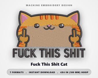 F**k This Sh*t Cat – 4x4フープ刺繍デザイン、失礼な面白い猫のパッチ – dst pes jef exp hus vp3 xxx – 即時ダウンロード