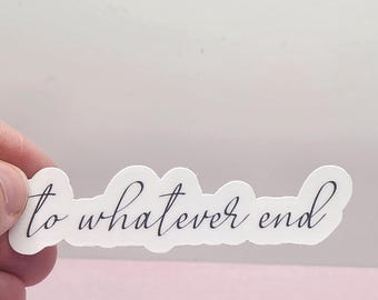 To Whatever End TOG Sticker