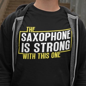 Saxophone Shirt, Funny Sax Player Shirt, Sax Player Gift, Funny Musician Shirt, Gift for Musicians, Marching Band Shirt