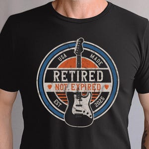 Retired Not Expired 2025 Shirt, Vintage Guitar Retirement Tee, USA Made Rock Music T-Shirt, Cool Retirement Gift for Men, Music Lover Gift
