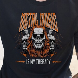 Heavy Metal Fan Tshirt, Rock and Roll Skull Shirt, Metal Music is My Therapy