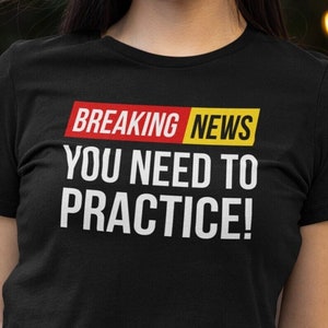 Funny Music Teacher Shirt: You Need To Practice