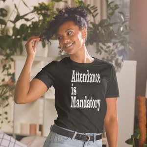 Attendance is Mandatory.    Short-Sleeve Unisex T-Shirt