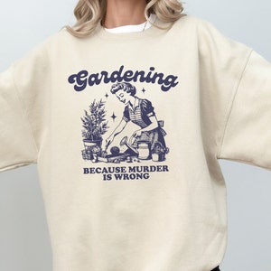 Estetica Y2K alla moda &quot;Giardinaggio perché l&#39;omicidio è sbagliato&quot; Felpa Meme divertente, Felpa divertente, Maglioni divertenti alla moda, Idee regalo divertenti