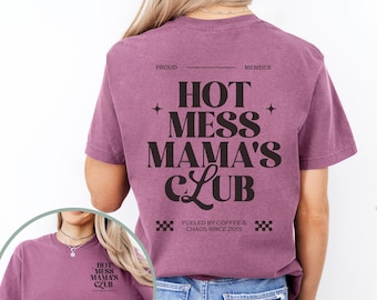 Personalized Hot Mess Mama Club Shirt, Sarcastic Mom Tee, Funny Custom Mother Gift, Mom Life Tshirt, Gift For Mother's Day, Mom Est. T-Shirt