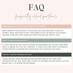 May include: A graphic with the title "FAQ - frequently asked questions" in a script font. The graphic answers questions about shipping times, return policies, and how to add personalization to an order.