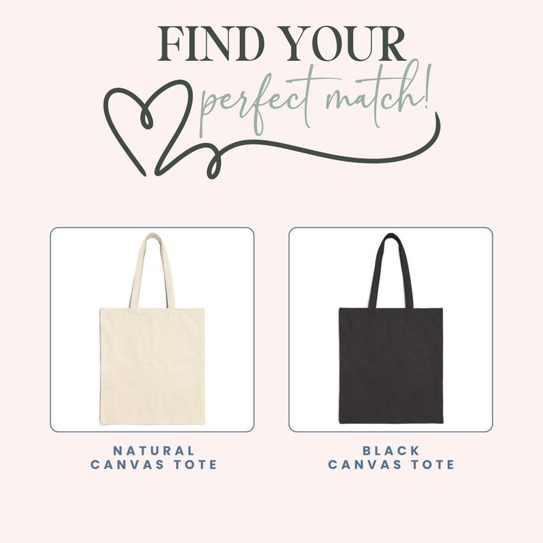 May include: Two canvas tote bags, one natural and one black. The bags are shown against a light pink background. The text "Find your perfect match!" is shown above the bags.