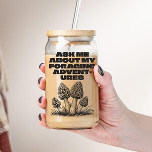 Foraging Glass Tumbler, Funny Forager Gift, Morel Mushroom Lover Glass Can, Mushroom Hunter Cup, Mycology Mug, Fungi Enthusiast, Mycologist